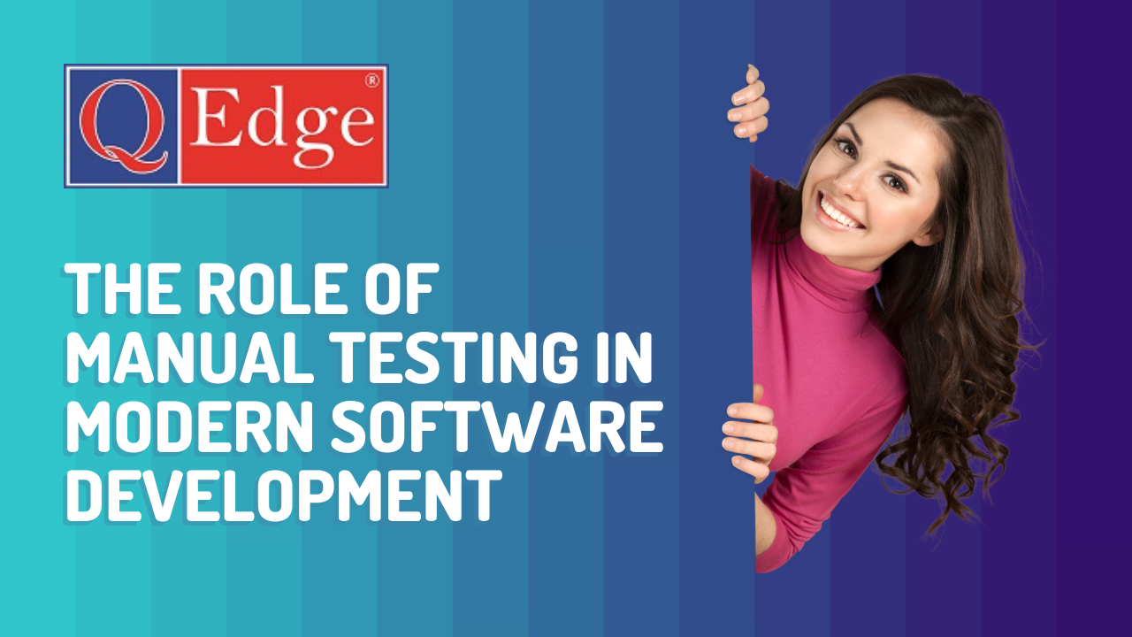 The Role of Manual Testing in Modern Software Development
