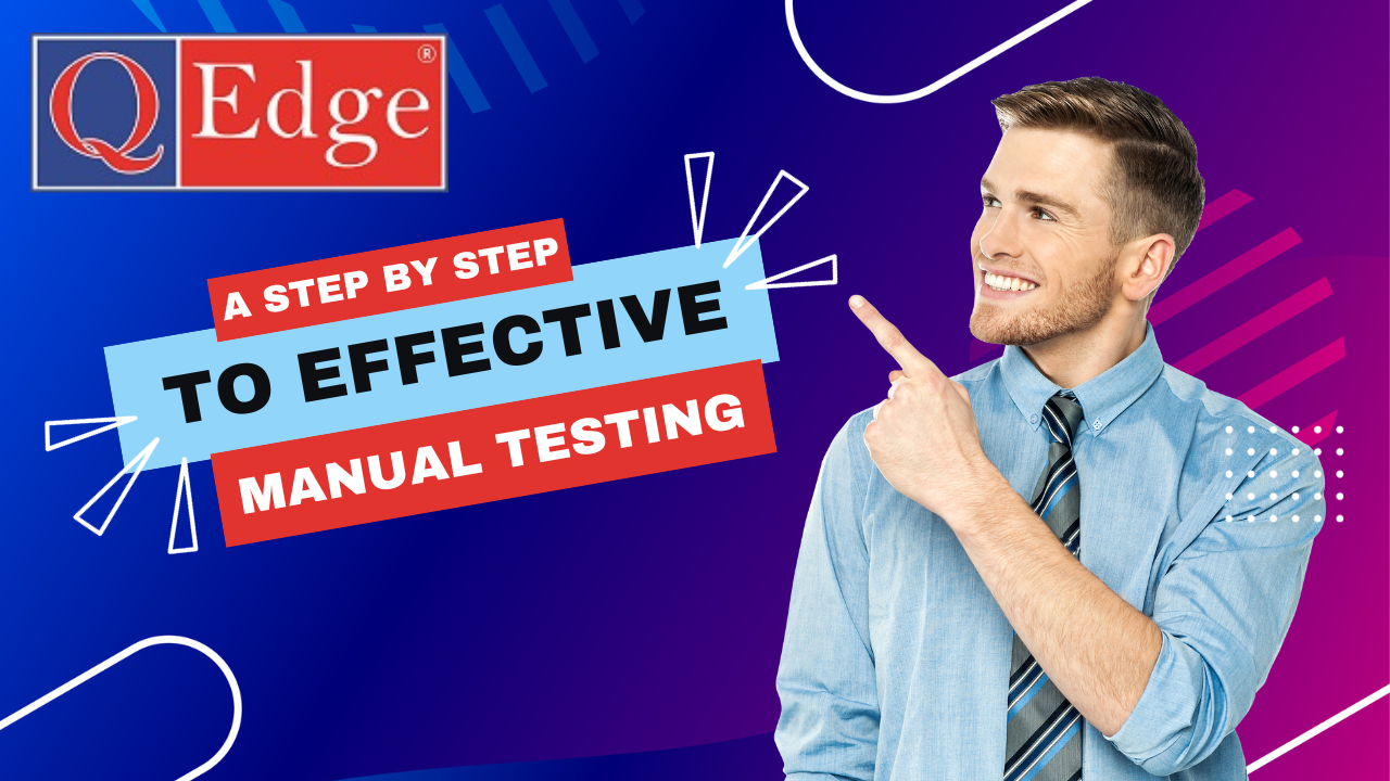 A StepbyStep Guide to Effective Manual Testing