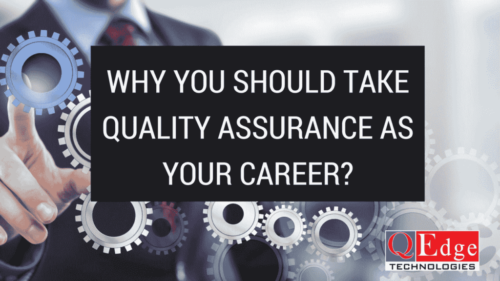 Why Should Take Quality Assurance as Your Career